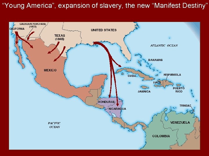 “Young America”, expansion of slavery, the new “Manifest Destiny” 