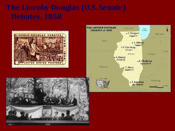 The Lincoln-Douglas (U. S. Senate) Debates, 1858 A House divided against itself, cannot stand.