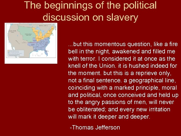 The beginnings of the political discussion on slavery. . . but this momentous question,
