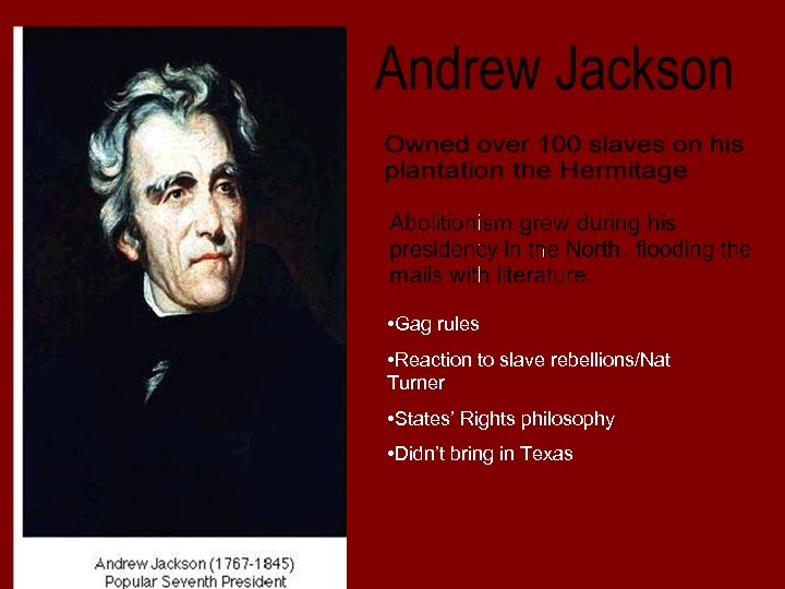  • Gag rules • Reaction to slave rebellions/Nat Turner • States’ Rights philosophy