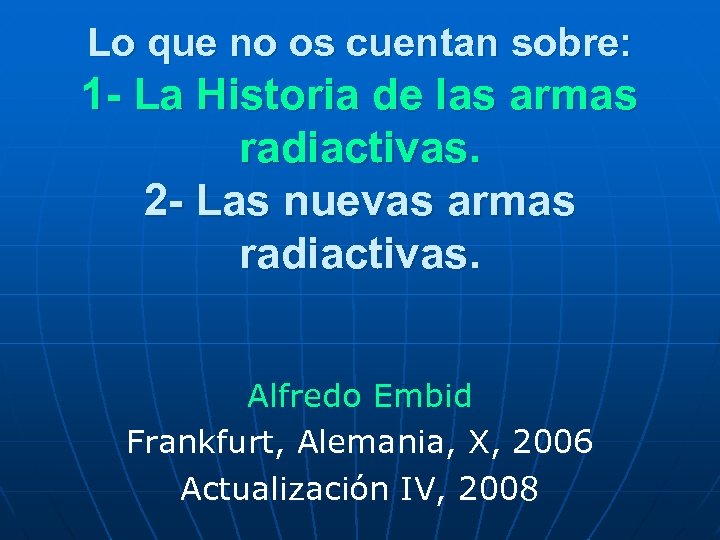 Lo que no os cuentan sobre: 1 - La Historia de las armas radiactivas.