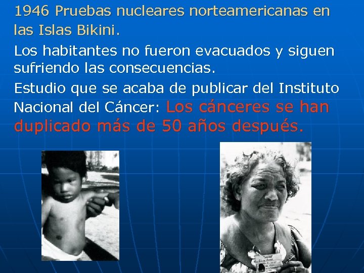 1946 Pruebas nucleares norteamericanas en las Islas Bikini. Los habitantes no fueron evacuados y
