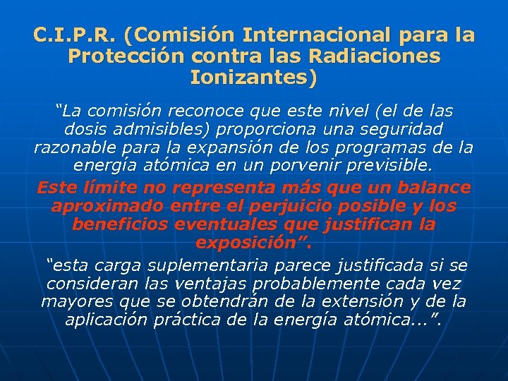 C. I. P. R. (Comisión Internacional para la Protección contra las Radiaciones Ionizantes) “La