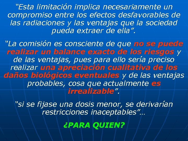 “Esta limitación implica necesariamente un compromiso entre los efectos desfavorables de las radiaciones y