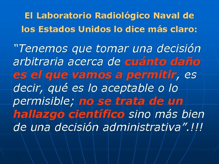 El Laboratorio Radiológico Naval de los Estados Unidos lo dice más claro: “Tenemos que