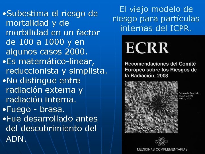 • Subestima el riesgo de mortalidad y de morbilidad en un factor de