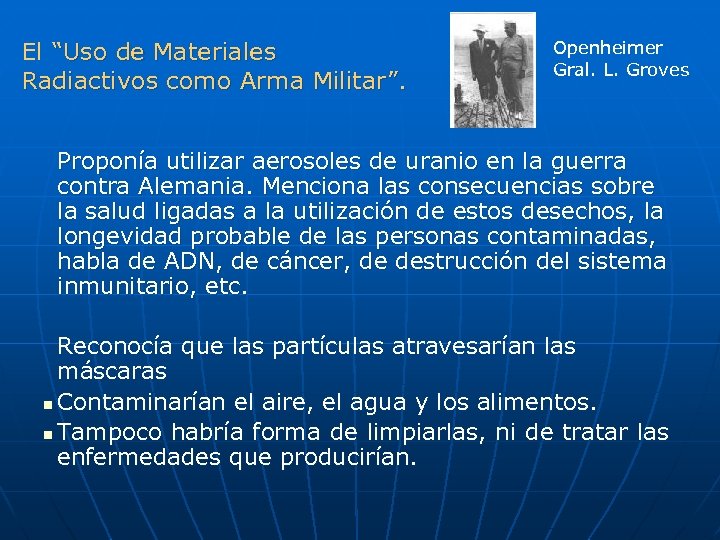 El “Uso de Materiales Radiactivos como Arma Militar”. Openheimer Gral. L. Groves Proponía utilizar