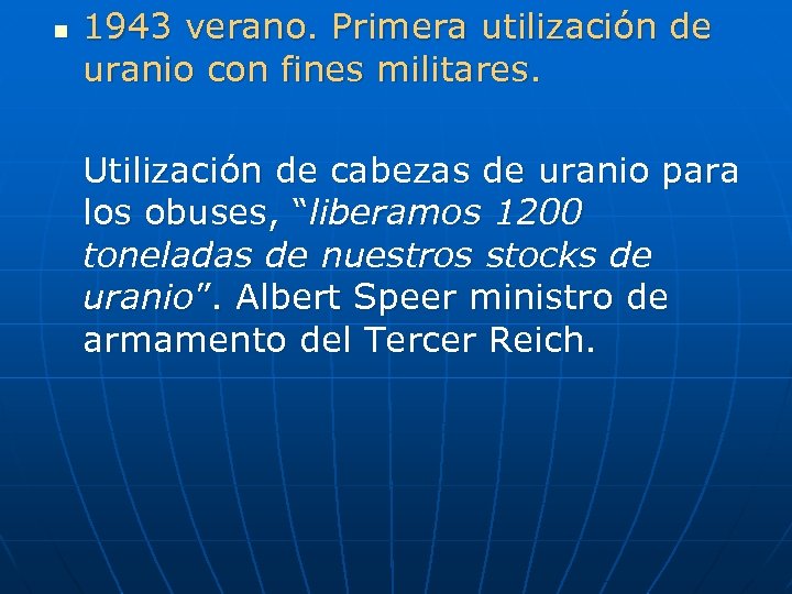 n 1943 verano. Primera utilización de uranio con fines militares. Utilización de cabezas de