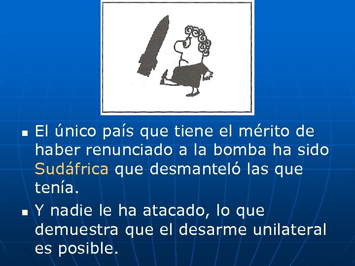 n n El único país que tiene el mérito de haber renunciado a la