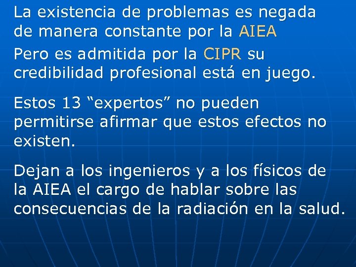 La existencia de problemas es negada de manera constante por la AIEA Pero es