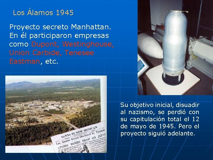 Los Álamos 1945 Proyecto secreto Manhattan. En él participaron empresas como Dupont, Westinghouse, Union