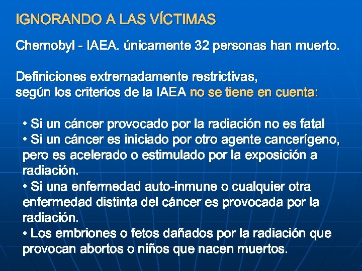 IGNORANDO A LAS VÍCTIMAS Chernobyl - IAEA. únicamente 32 personas han muerto. Definiciones extremadamente