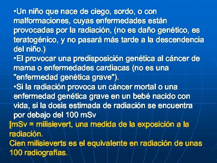  • Un niño que nace de ciego, sordo, o con malformaciones, cuyas enfermedades