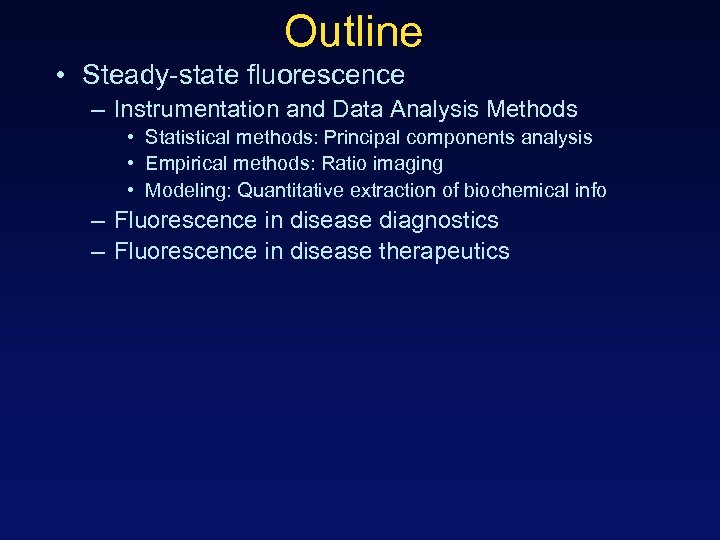 Outline • Steady-state fluorescence – Instrumentation and Data Analysis Methods • Statistical methods: Principal