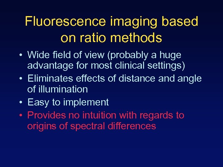 Fluorescence imaging based on ratio methods • Wide field of view (probably a huge