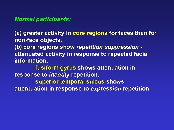 Normal participants: (a) greater activity in core regions for faces than for non-face objects.