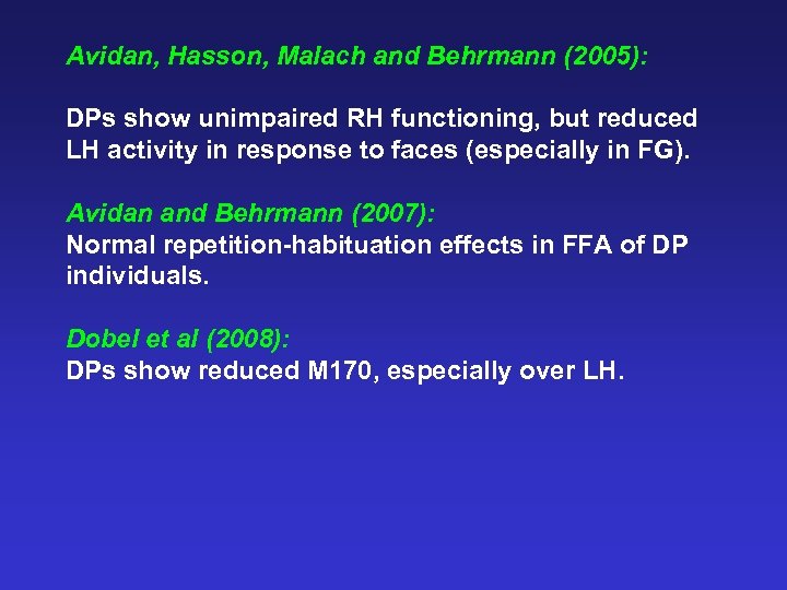 Avidan, Hasson, Malach and Behrmann (2005): DPs show unimpaired RH functioning, but reduced LH