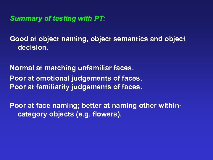 Summary of testing with PT: Good at object naming, object semantics and object decision.