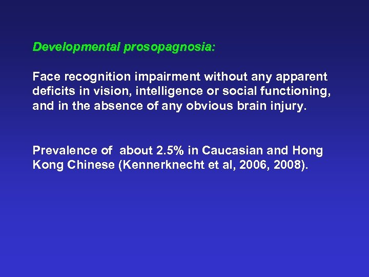Developmental prosopagnosia: Face recognition impairment without any apparent deficits in vision, intelligence or social