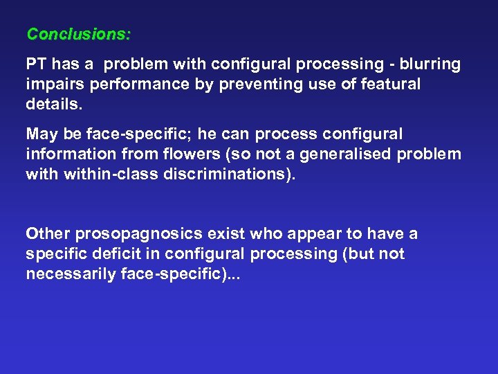 Conclusions: PT has a problem with configural processing - blurring impairs performance by preventing