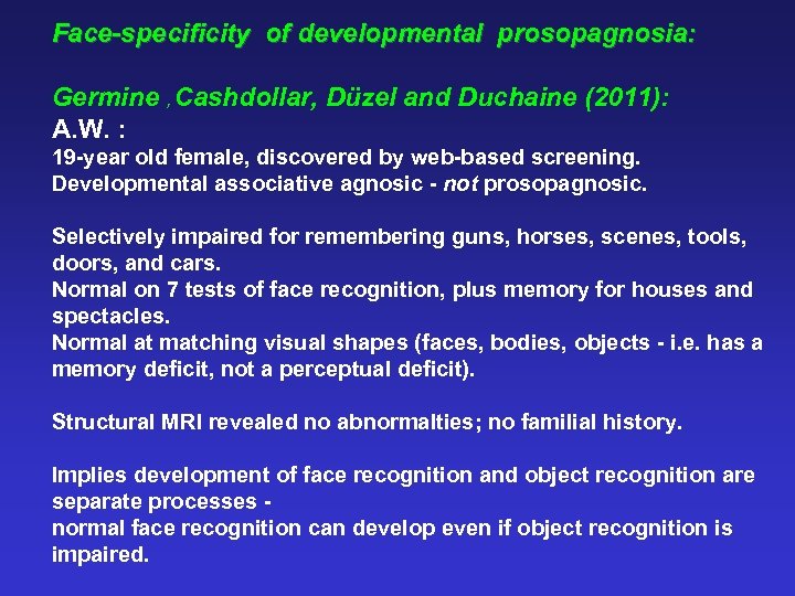 Face-specificity of developmental prosopagnosia: Germine , Cashdollar, Düzel and Duchaine (2011): A. W. :