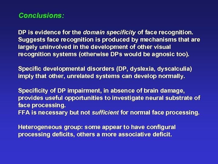 Conclusions: DP is evidence for the domain specificity of face recognition. Suggests face recognition