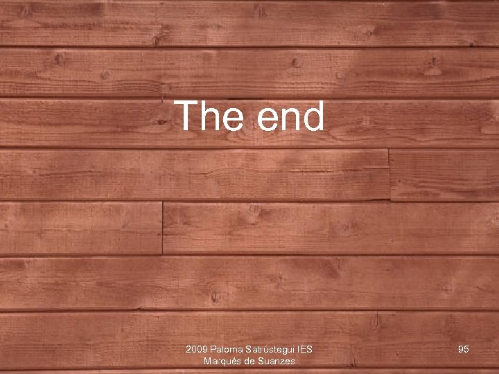 The end 2009 Paloma Satrústegui IES Marqués de Suanzes 95 