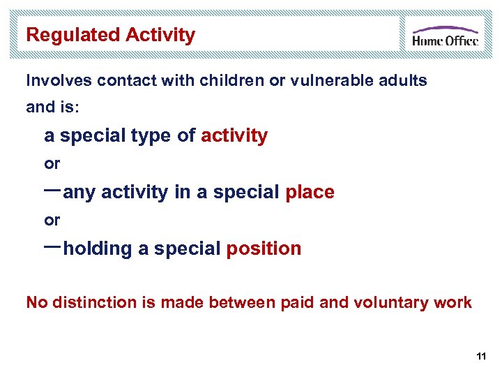 Regulated Activity Involves contact with children or vulnerable adults and is: a special type