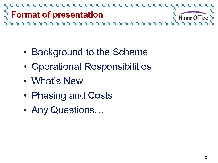 Format of presentation • • • Background to the Scheme Operational Responsibilities What’s New