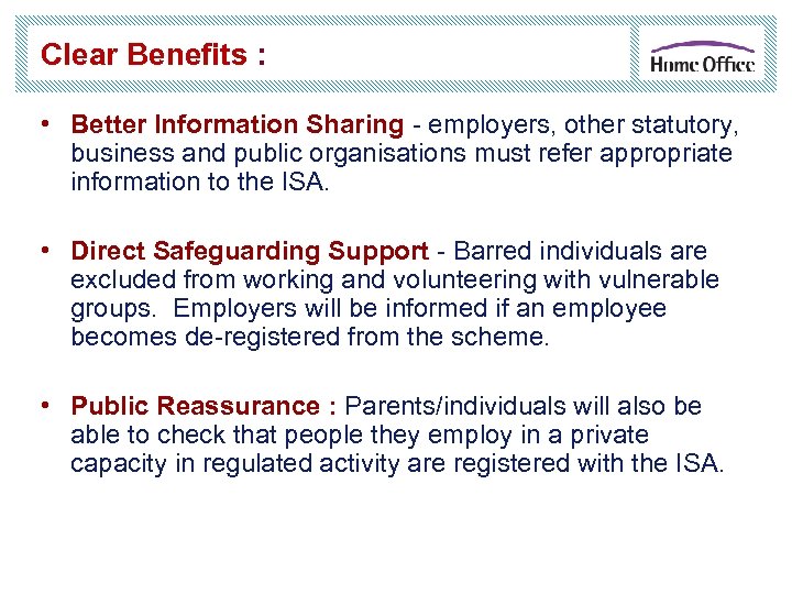 Clear Benefits : • Better Information Sharing - employers, other statutory, business and public