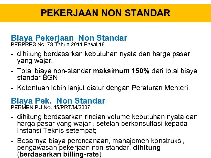 PEKERJAAN NON STANDAR Biaya Pekerjaan Non Standar PERPRES No. 73 Tahun 2011 Pasal 16