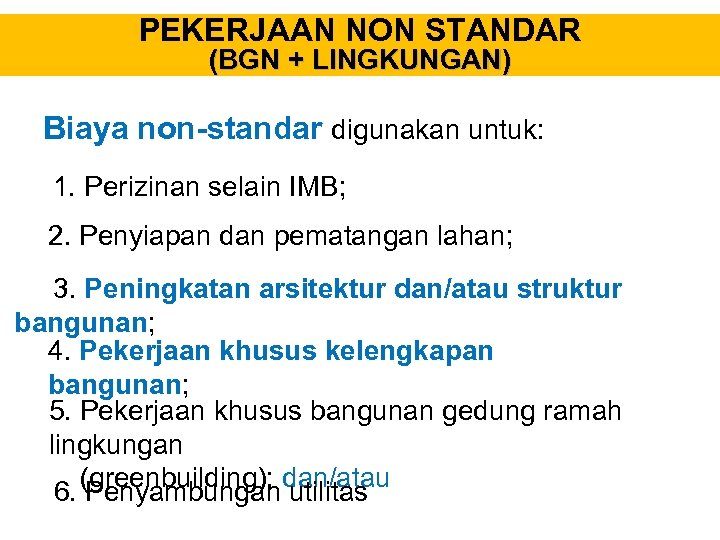 PEKERJAAN NON STANDAR (BGN + LINGKUNGAN) Biaya non-standar digunakan untuk: 1. Perizinan selain IMB;