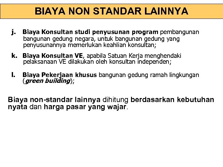 BIAYA NON STANDAR LAINNYA j. Biaya Konsultan studi penyusunan program pembangunan gedung negara, untuk