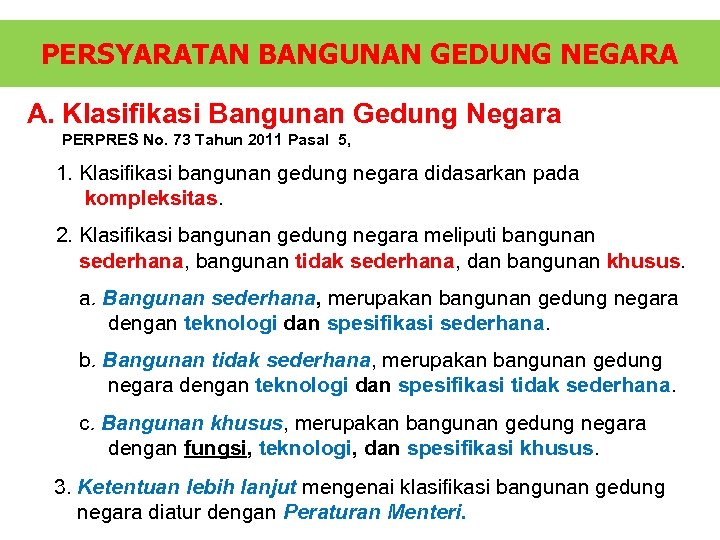 PERSYARATAN BANGUNAN GEDUNG NEGARA A. Klasifikasi Bangunan Gedung Negara PERPRES No. 73 Tahun 2011