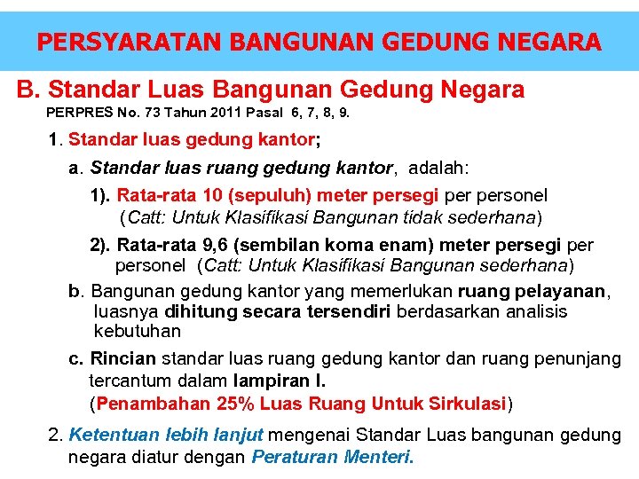 PERSYARATAN BANGUNAN GEDUNG NEGARA B. Standar Luas Bangunan Gedung Negara PERPRES No. 73 Tahun