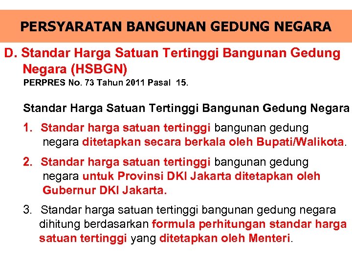 PERSYARATAN BANGUNAN GEDUNG NEGARA D. Standar Harga Satuan Tertinggi Bangunan Gedung Negara (HSBGN) PERPRES