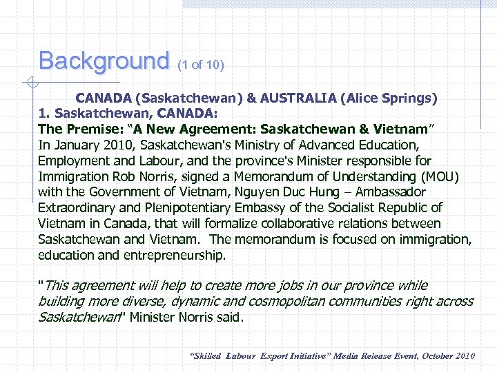 Background (1 of 10) CANADA (Saskatchewan) & AUSTRALIA (Alice Springs) 1. Saskatchewan, CANADA: The