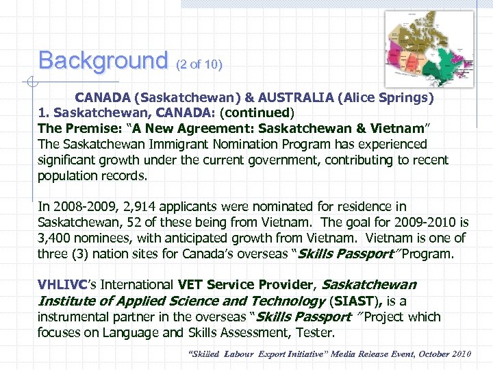 Background (2 of 10) CANADA (Saskatchewan) & AUSTRALIA (Alice Springs) 1. Saskatchewan, CANADA: (continued)
