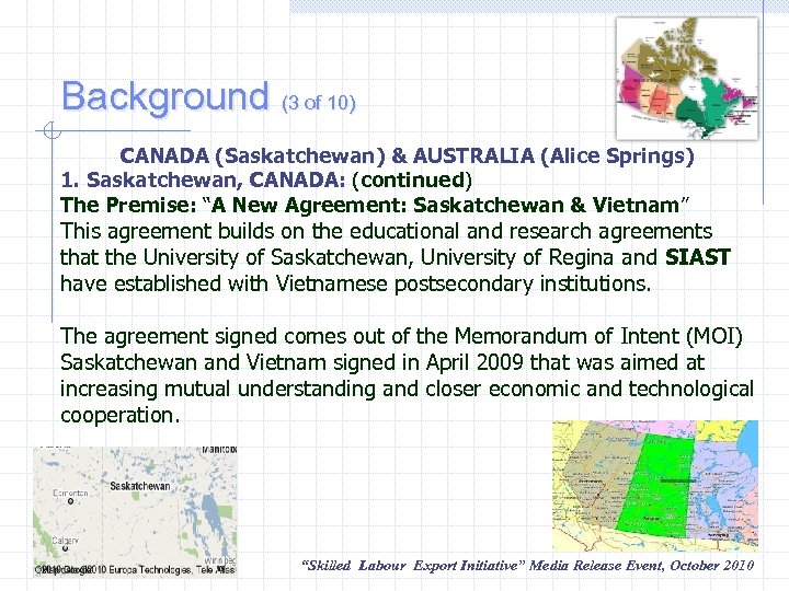 Background (3 of 10) CANADA (Saskatchewan) & AUSTRALIA (Alice Springs) 1. Saskatchewan, CANADA: (continued)