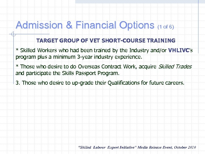 Admission & Financial Options (1 of 6) TARGET GROUP OF VET SHORT-COURSE TRAINING *