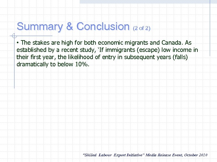 Summary & Conclusion (2 of 2) • The stakes are high for both economic