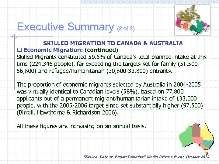 Executive Summary (2 of 3) SKILLED MIGRATION TO CANADA & AUSTRALIA q Economic Migration: