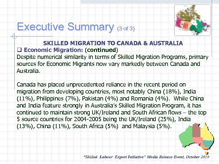 Executive Summary (3 of 3) SKILLED MIGRATION TO CANADA & AUSTRALIA q Economic Migration: