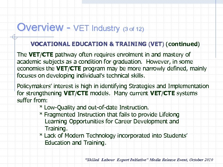 Overview - VET Industry (3 of 12) VOCATIONAL EDUCATION & TRAINING (VET) (continued) VOCATIONAL