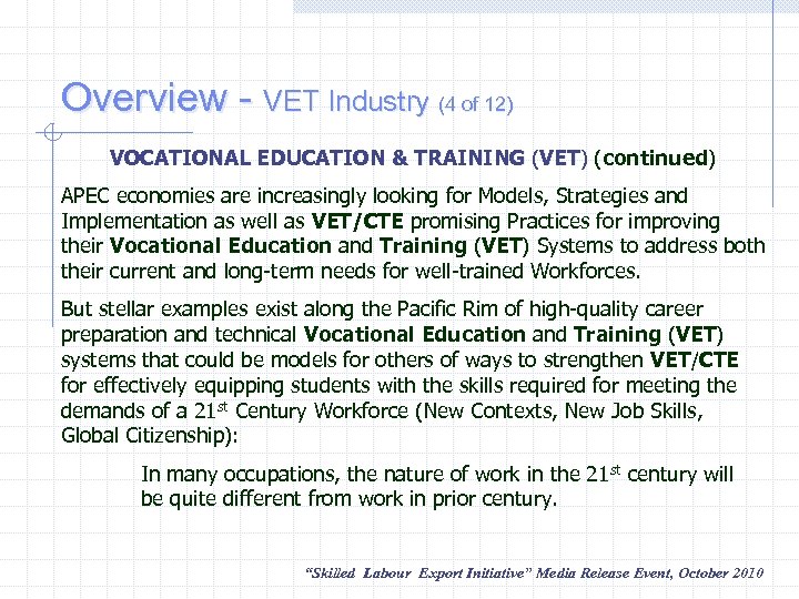 Overview - VET Industry (4 of 12) VOCATIONAL EDUCATION & TRAINING (VET) (continued) VOCATIONAL