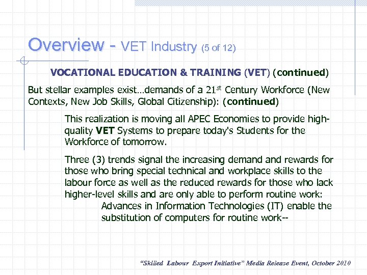 Overview - VET Industry (5 of 12) VOCATIONAL EDUCATION & TRAINING (VET) (continued) VOCATIONAL
