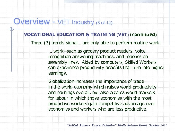 Overview - VET Industry (6 of 12) VOCATIONAL EDUCATION & TRAINING (VET) (continued) VOCATIONAL