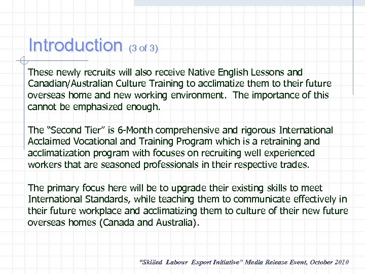 Introduction (3 of 3) These newly recruits will also receive Native English Lessons and