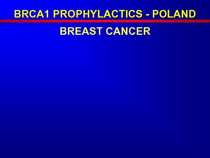 BRCA 1 PROPHYLACTICS - POLAND BREAST CANCER 