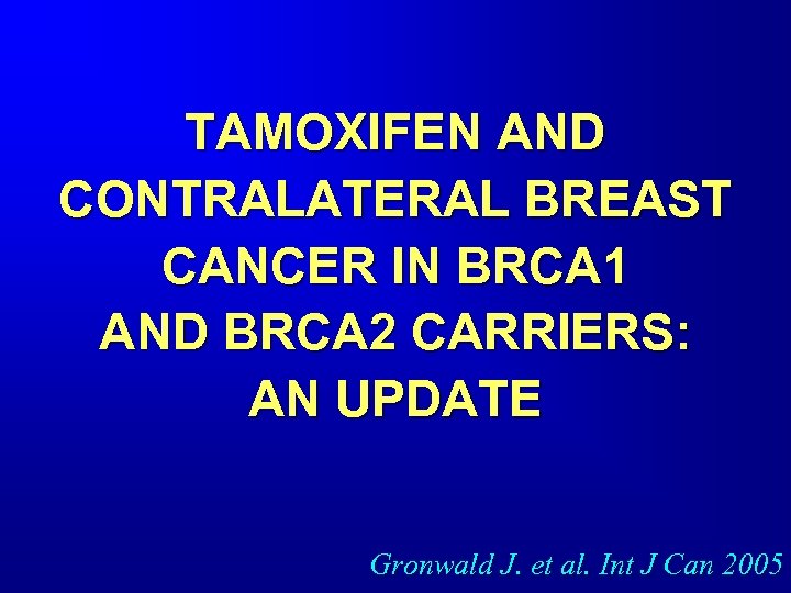 TAMOXIFEN AND CONTRALATERAL BREAST CANCER IN BRCA 1 AND BRCA 2 CARRIERS: AN UPDATE